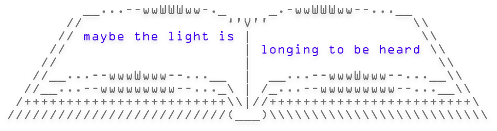 maybe the light is longing to be heard